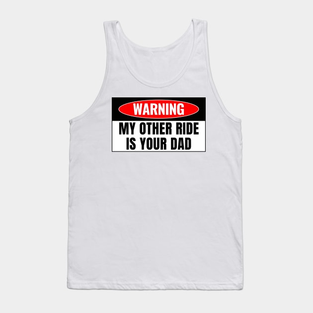 My Other Ride Is Your Dad, Funny Car Bumper Tank Top by yass-art